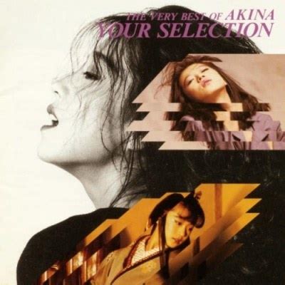 Check spelling or type a new query. Nakamori Akina : YOUR SELECTION -The Very Best of AKINA-