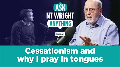 This article points out their errors and misinterpretations of scripture. NT Wright: Cessationism & why I pray in tongues // Ask NT Wright Anything - YouTube