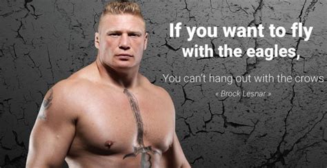 Read & share brock lesnar quotes pictures with friends. 24 Influential Wrestling Quotes From Brock Lesnar