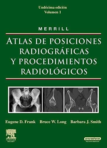 Bontrager posiciones radiologicas y correlacion anatomica hola me podrias pasar el libro en el formato que lo tenes radiplogicas favor lo necesito. Download Merrill. Atlas De Posiciones Radiográficas Y Procedimientos Radiológicos - 3 ...