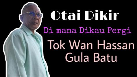 Stream tracks and playlists from wan norhasliza wan hassan on your desktop or mobile device. Di Mana Dikau Pergi - Tok Wan Hassan Gula Batu - YouTube