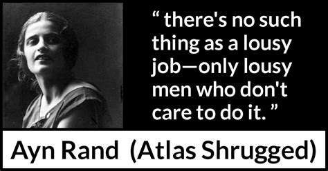 Man has no automatic code of survival. "there's no such thing as a lousy job—only lousy men who ...