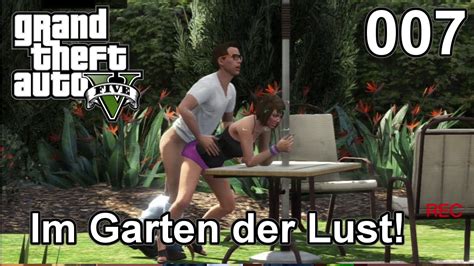 Wie ist ihre meinung zu diesem film? GTA 5 (Grand Theft Auto 5) #007 - Im Garten der Lust! [HD+ ...