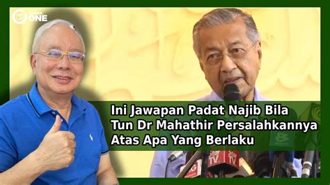 Najib,for all the cunning,sagaciousness and sleekness he possesses,did not realise that there was still life in the old dog yet. Ini Jawapan Padat Najib Bila Tun Dr Mahathir ...