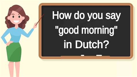 You are beautiful in all languages. How do you say "good morning" in Dutch? | How to say "good ...