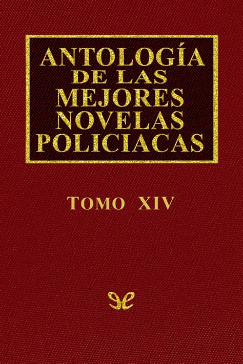 Por tanto, se trata de una estructura novelística cerrada. Antología de las mejores novelas policíacas - Vol. XIV de AA. VV. en PDF, MOBI y EPUB gratis ...
