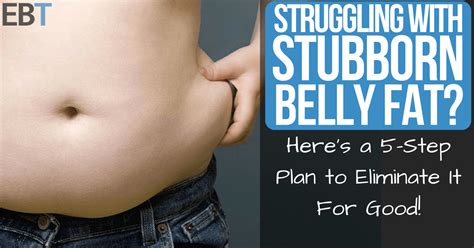 Why you need to get rid of belly fat. How to Get Rid of Stubborn Belly Fat: Your 5-Step Plan of ...