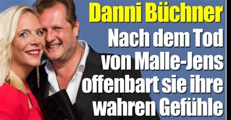 Mit 13 jahren ist dann etwas passiert, das nicht so schön war. Daniela Büchner: Witwe Danni zeigt nach dem Tod von Malle ...