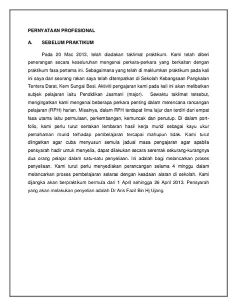 Pernyataan profesional praktikum fasa 2 pernyataan profesional pernyataan sebelum praktikum pada semester ini, saya serta seluruh guru pelatih semester 6 ambilan januari 2011 akan menghadiri praktikum fasa 2 yang akan berlangsung selama 8 minggu. (DOC) Penyataan profesional full | hazwani yusof ...