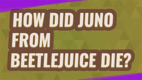 How did juno from beetlejuice die? How did Juno from Beetlejuice die? - YouTube