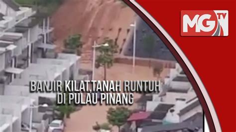 Banjir ini dikatakan antara yang terburuk pernah berlaku akibat hujan lebat berterusan sejak semalam. Banjir kilat, tanah runtuh di Pulau Pinang - YouTube