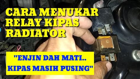 Setiap masalah mestilah dimulakan dengan mencari punca dan punca di sebalik punca masalah tersebut. Kipas Radiatordiator Tidak Berhenti Pusing | Cara Menukar ...