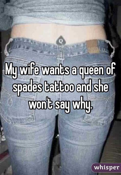 It started with asking about her past lovers and has progressed into making new stories to share. My wife wants a queen of spades tattoo and she won't say why.