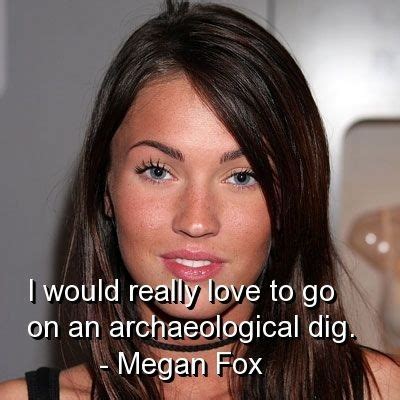 The best gifs are on giphy. Megan fox, quotes, sayings, archaelogical dig, celebrity quote, famous - Collection Of Inspiring ...