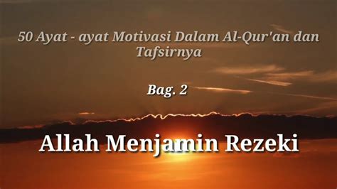 Demikian pembahasan tentang ayat al qur'an yang mengandung motivasi, amalkan setiap ayat tersebut dalam kehidupan sehar hari agar kita senantiasa memiliki motivasi untuk memperbaiki diri dan menjadi manusia dengan kualitas keimanan yang lebih baik. 50 Ayat Ayat Motivasi Dalam Al-Qur'an dan Tafsirnya #bag.2 ...