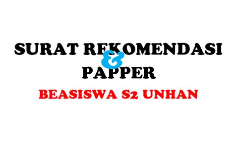 CONTOH SURAT REKOMENDASI DAN PAPPER BEASISWA UNHAN ...