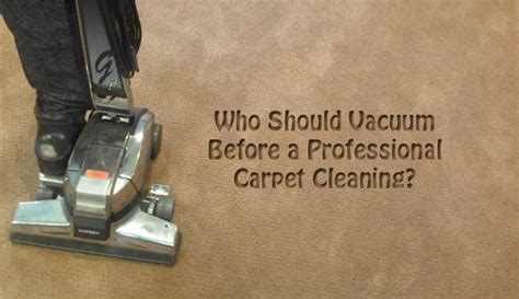 Maybe you would like to learn more about one of these? Who should vacuum before a professional carpet cleaning?