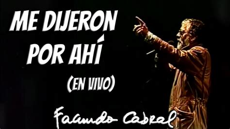 Arana is also noted for his charity work. Me dijeron por ahí (En vivo) - Facundo Cabral - YouTube