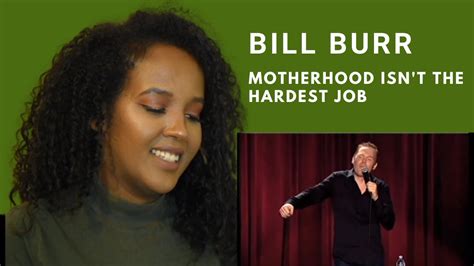 BILL BURR - MOTHERHOOD ISN'T THE HARDEST JOB -- Reaction ...