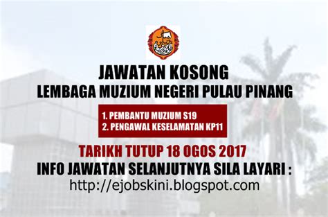 Jawatan kosong kerajaan terkini di kerajaan negeri pulau pinang november 2017. Jawatan Kosong Lembaga Muzium Negeri Pulau Pinang - 18 ...