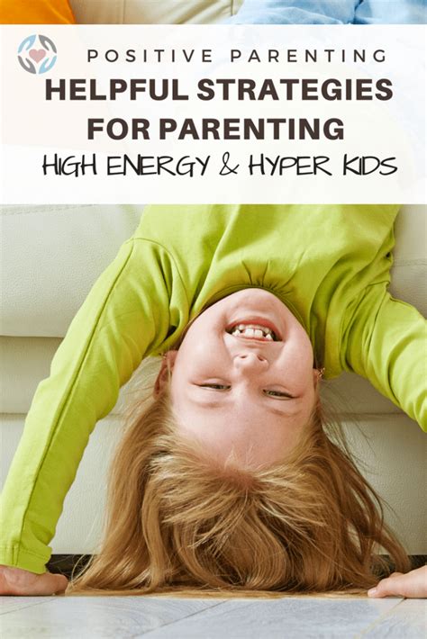 10 Helpful Strategies for Parenting Super High Energy Kids