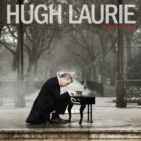 Get Hugh Laurie's New Album Didn't It Rain - Out Now!