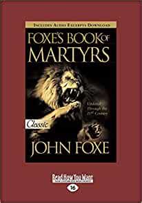 After the bible itself, no book so profoundly influenced early protestant sentiment as the book of martyrs. Foxes Book of Martyrs: Amazon.co.uk: Foxe, John ...