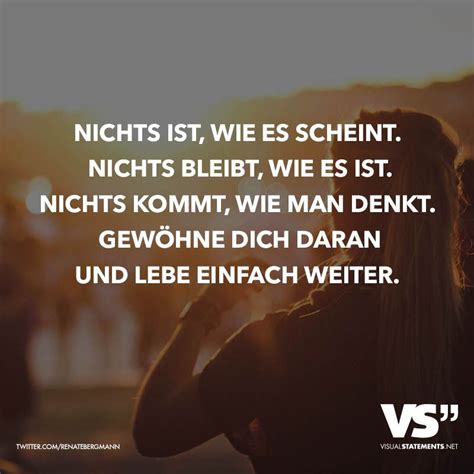 Sorgen sind wie pflanzen, je mehr du sie düngst, desto mehr wachsen sie. Nichts ist, wie es scheint. Nichts bleibt, wie es ist ...