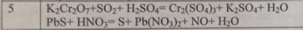 It must have been one of those sulfate ions we deleted. K2Cr2O7+SO2+H2SO4=Cr2(SO4)3+K2SO4+H2O PbS+HNO3=S+Pb(NO3)2 ...