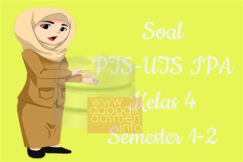 Soal sudah dilengkapi dengan kunci jawaban. Soal PTS UTS IPA Kelas 4 Semester 1 SD MI Tahun 2019-2020