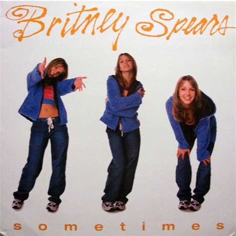 Sometimes is a song recorded by american singer britney spears for her debut studio album,.baby one more time (1999). Sometimes (promotional vinyl single with picture sleeve ...