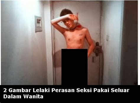 Intip kamar mandi temen kos cewek ada celana dalam bekas belum dicuci masih. 2 Gambar Lelaki Pakai Seluar Dalam Wanita - Harian Metro ...