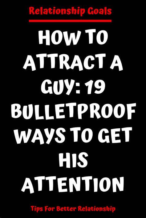 How to attract a man over 60. HOW TO ATTRACT A GUY: 19 BULLETPROOF WAYS TO GET HIS ATTENTION #relationship #relationshipgoals ...