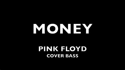 Posted by 6 minutes ago. Pink Floyd - MONEY (bass cover) - YouTube