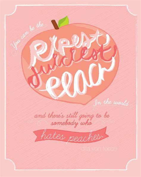 Dogs teach us a lot of things but none more important than to love unconditionally. Dita Von Teese Peaches Illustration | Peach quote, Peach ...