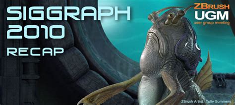 SIGGRAPH 2010 - Recap - Pixologic: ZBrush Blog