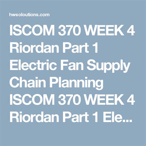 Wednesday, october 12, 2016, 11:00 p.m. ISCOM 370 WEEK 4 Riordan Part 1 Electric Fan Supply Chain ...