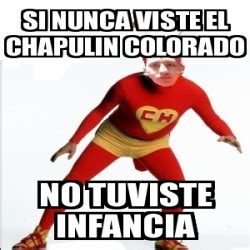 Another name for it was basilisco. Meme Personalizado - si nunca viste el chapulin colorado no tuviste infancia - 549106