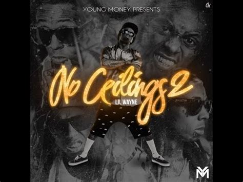 We give you the latest news, music, pictures, videos, and plenty more information that you will need on the. Lil Wayne No Ceilings 2 (Full Mixtape) - YouTube