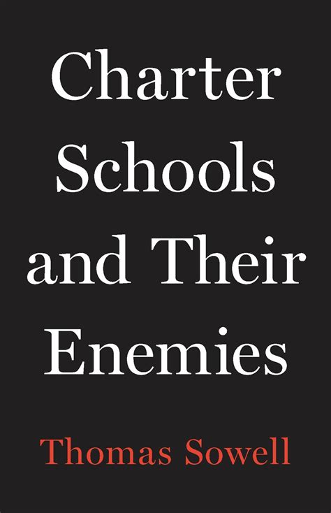 On the day the book's release, you'll receive a pdf transcript of an interview between jason riley and thomas sowell which isn't included in the book. Charter Schools and Their Enemies eBook by Thomas Sowell ...