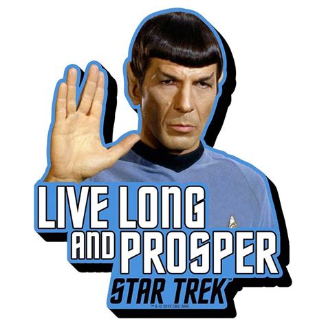 At its heart, however, lay a relationship and take, as your future watchword, spock's greeting (improvised by leonard nimoy): Star Trek Live Long And Prosper Magnet