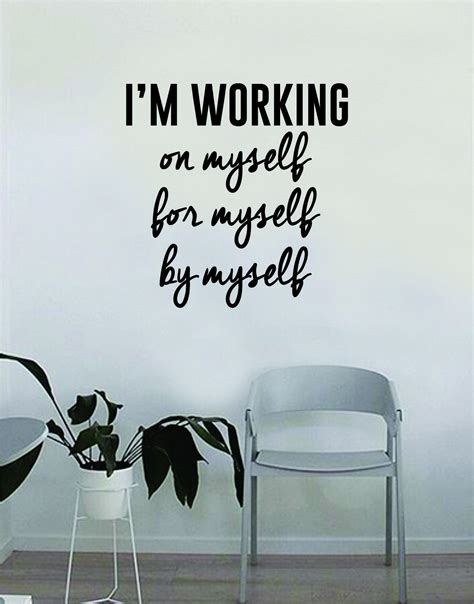 I'm Working On Myself For Myself By Myself Wall Decal ...