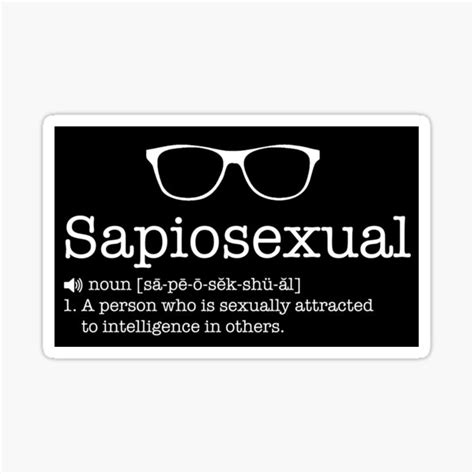 A person who is sexually attracted to intelligent people 2. Sapiosexual Gifts & Merchandise | Redbubble