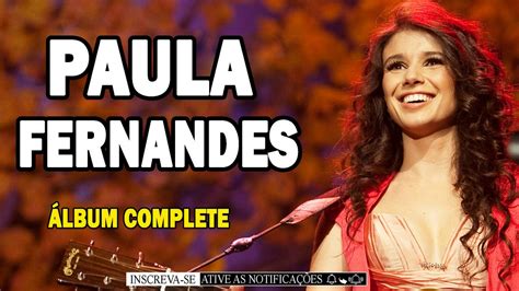 Clique aqui para ouvir a música: Paula Fernandes - As Melhores Musicas 2020 - Álbum Completo - YouTube