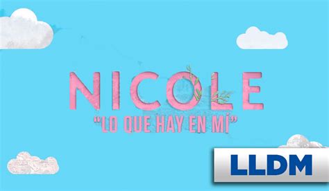 Maybe you would like to learn more about one of these? Lo que mi corazón - Nicole LLDM Letra