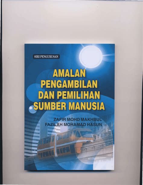 Pengurusan sumber manusia merupakan suatu proses yang terancang meliputi aktivitiaktiviti perancangan tenaga manusia, proses pengambilan dan pemilihan, latihan dan pembangunan kakitangan documents similar to peranan dan cabaran pengurusan sumber manusia. (PDF) Amalan Pengambilan dan Pemilihan Sumber Manusia