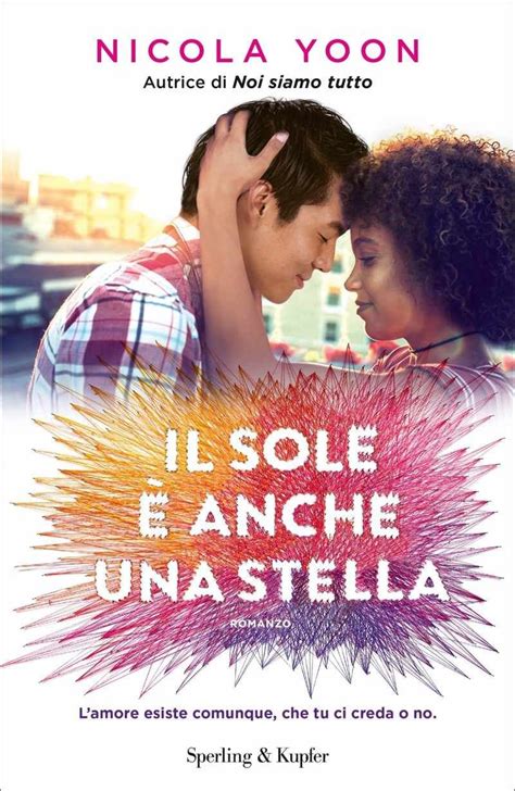 Basato sul libro #1, autore best seller di new york times,nicola yoon. Il sole è anche una stella | Racconti romantici, Libri ...