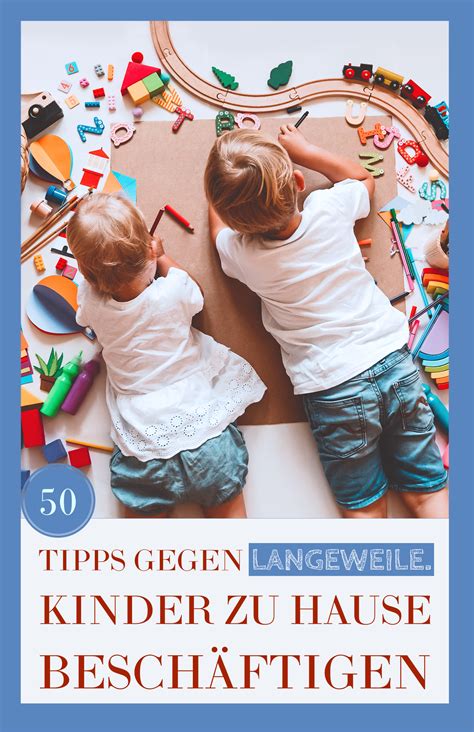 Lese mehr über unsere tipps gegen langeweile und lass dich inspirieren. 50 Tipps gegen Langeweile. Kinder zu Hause beschäftigen ...