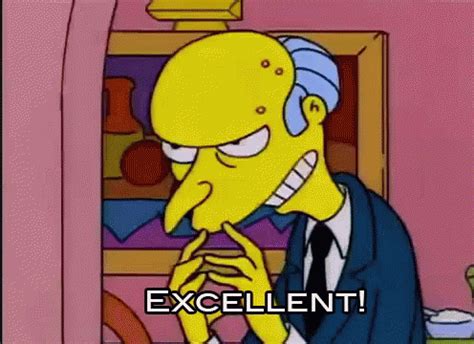 Mr burns excellent sound clip. Mr. Burns Excellent GIF - the simpsons evil GIFs | Say ...