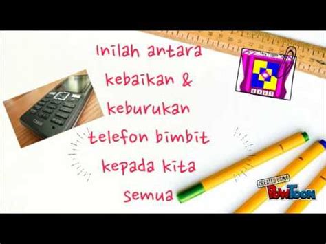 Para pelajar dinasihatkan untuk membuat pertimbangan terlebih dahulu sebelum melakukan sesuatu melalui telefon bimbit mereka. Kebaikan & Keburukan Telefon Bimbit - YouTube
